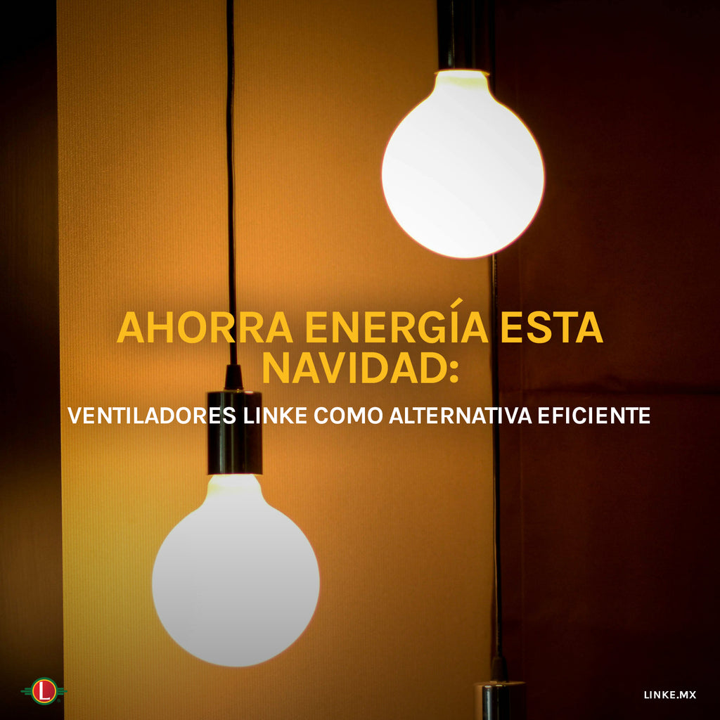 Ahorra Energía esta Navidad: Ventiladores Linke como Alternativa Eficiente