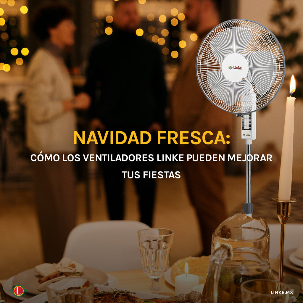 Navidad Fresca: Cómo los Ventiladores Linke Pueden Mejorar tus Fiestas